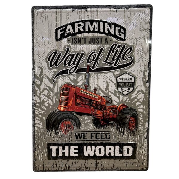 Farming Isn't Just a Way of Life We Feed the World - Metal Sign
