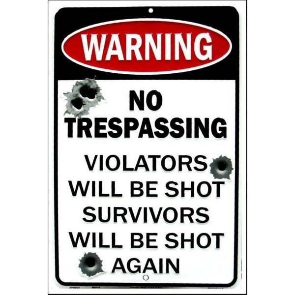 No Trespassing, Violators Will Be Shot, Survivors Shot Again Metal Sign
