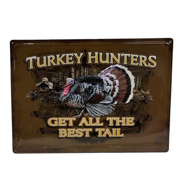 Turkey Hunters Get All the Best Tail - Metal Sign